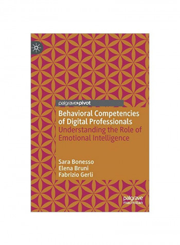 Behavioral Competencies Of Digital Professionals: Understanding The Role Of Emotional Intelligence Hardcover