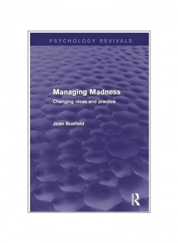 Managing Madness: Changing Ideas And Practice Paperback