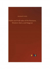 Myths and Folk-Tales of the Russians, Western Slavs, and Magyars Hardcover English by Jeremiah Curtin