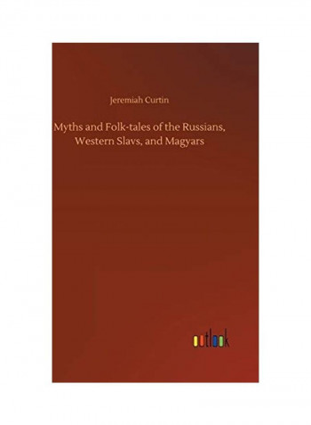 Myths and Folk-Tales of the Russians, Western Slavs, and Magyars Hardcover English by Jeremiah Curtin