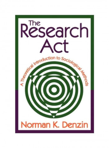 The Research Act: A Theoretical Introduction To Sociological Methods Paperback