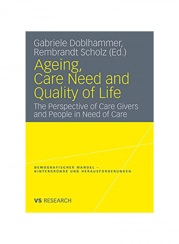 Ageing, Care Need And Quality Of Life : The Perspective Of Care Givers And People In Need Of Care Paperback