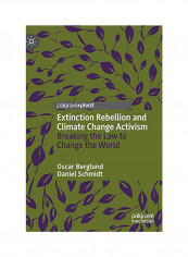 Extinction Rebellion and Climate Change Activism: Breaking the Law to Change the World Hardcover