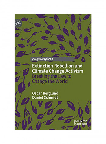 Extinction Rebellion and Climate Change Activism: Breaking the Law to Change the World Hardcover