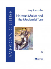 Norman Mailer And The Modernist Turn Hardcover