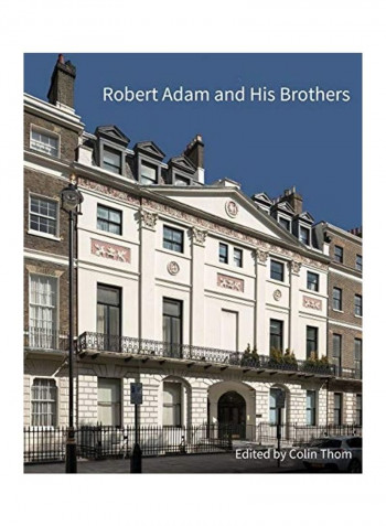 Robert Adam And His Brothers Hardcover English by Colin Thom