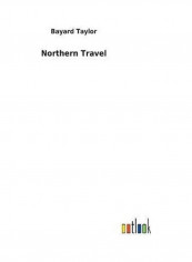 Northern Travel Hardcover English by Bayard Taylor - 2018