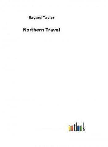 Northern Travel Hardcover English by Bayard Taylor - 2018
