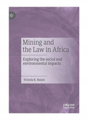 Mining and the Law in Africa: Exploring the Social and Environmental Impacts Hardcover