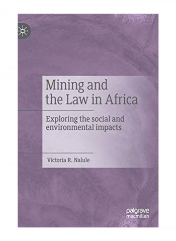 Mining and the Law in Africa: Exploring the Social and Environmental Impacts Hardcover