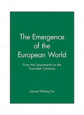 The Emergence of the Modern European World: From the Seventeenth to the Twentieth Century Paperback