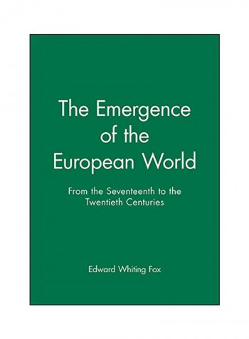 The Emergence of the Modern European World: From the Seventeenth to the Twentieth Century Paperback
