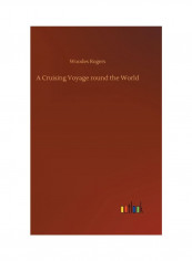 A Cruising Voyage Round the World Hardcover