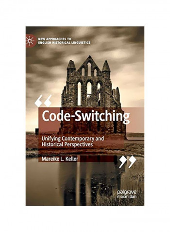 Code-Switching: Unifying Contemporary And Historical Perspectives Hardcover