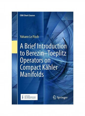 A Brief Introduction To Berezin-Toeplitz Operators On Compact Kähler Manifolds Hardcover English by Yohann Le Floch