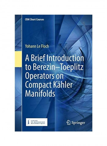 A Brief Introduction To Berezin-Toeplitz Operators On Compact Kähler Manifolds Hardcover English by Yohann Le Floch reviews A Brief Introduction To Berezin-Toeplitz Operators On Compact Kähler Manifolds Hardcover English by Yohann Le Floch