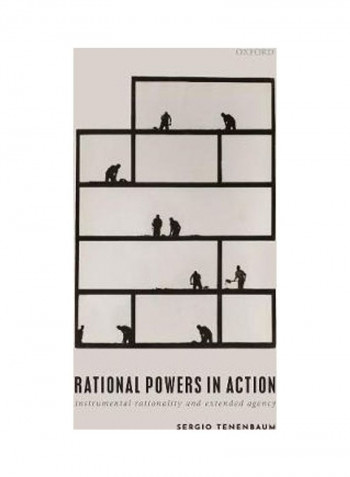 Rational Powers in Action: Instrumental Rationality and Extended Agency Hardcover