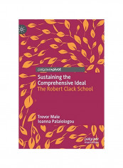 Sustaining The Comprehensive Ideal: The Robert Clack School Hardcover