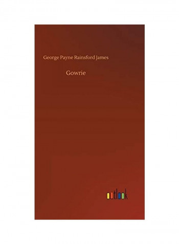 Gowrie Hardcover English by George Payne Rainsford James - 2018