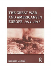 The Great War And Americans In Europe, 1914-1917 Paperback