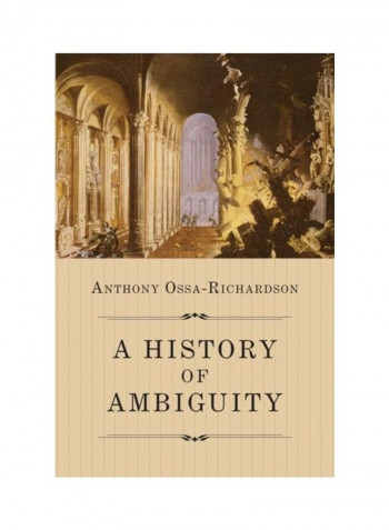 A History Of Ambiguity Hardcover English by Anthony Ossa-Richardson