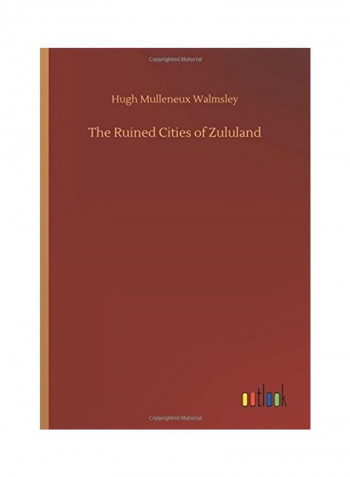 The Ruined Cities Of Zululand Hardcover English by Hugh Mulleneux Walmsley