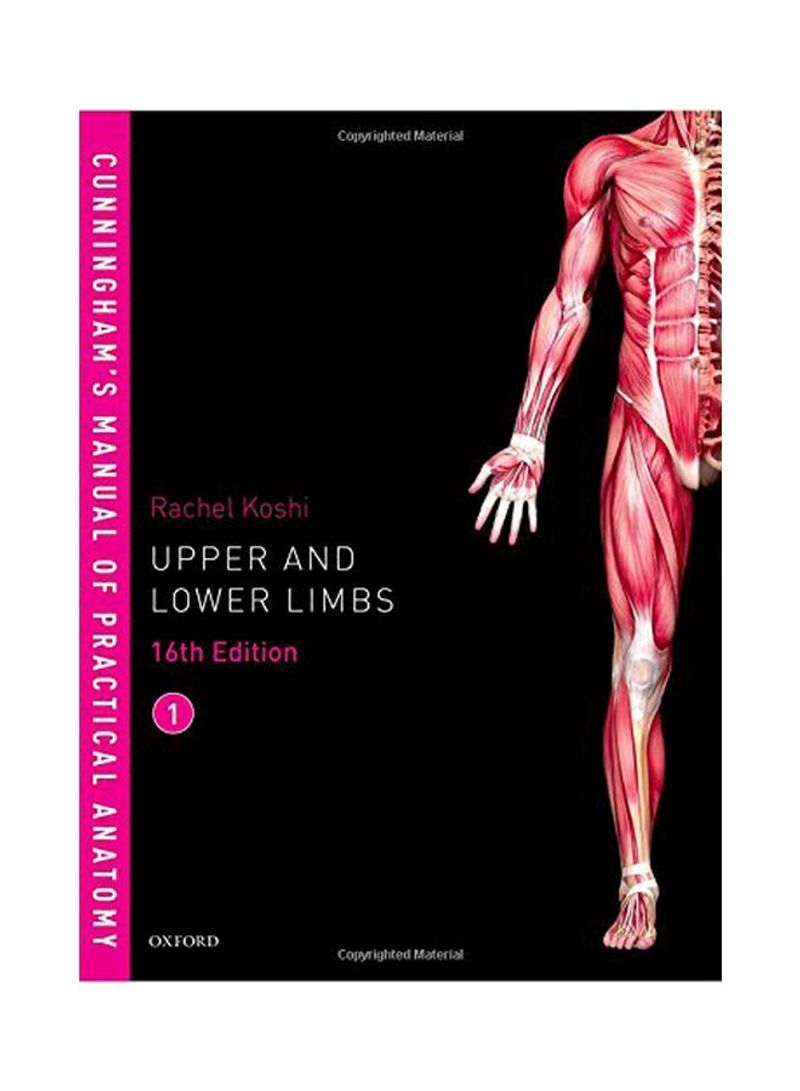 Cunningham's Manual Of Practical Anatomy: Upper And Lower Limbs: Vol. 1 Paperback 16