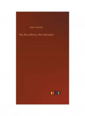 His Excellency The Minister Hardcover English by Jules Claretie