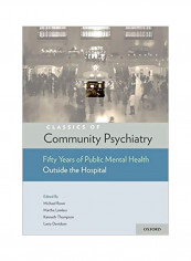 Classics Of Community Psychiatry: Fifty Years Of Public Mental Health Outside The Hospital Paperback