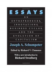 Essays: On Entrepreneurs, Innovations, Business Cycles, and the Evolution of Capitalism Paperback