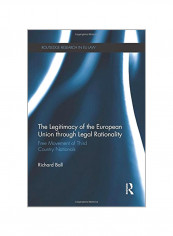 The Legitimacy Of The European Union Through Legal Rationality Paperback