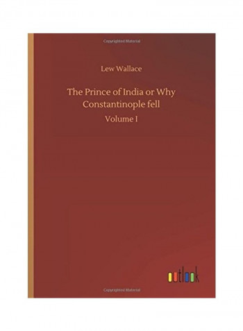 The Prince Of India Or Why Constantinople Fell Hardcover English by Lew Wallace