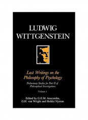 Last Writings on the Phiosophy of Psychology: Preliminary Studies for Part II of Philosophical Investigations, Volume 1 Paperback
