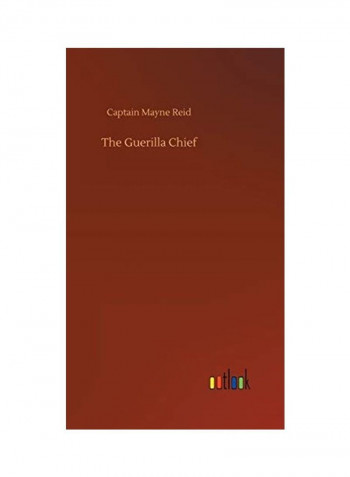 The Guerilla Chief Hardcover English by Captain Mayne Reid