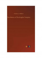 The History Of The Knights Templars Hardcover English by Charles G. Addison - 2019