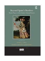 Beyond Spain'S Borders: Women Players In Early Modern National Theaters Paperback