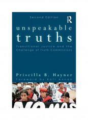 Unspeakable Truths : Transitional Justice And The Challenge Of Truth Commissions Paperback 2