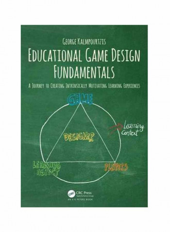 Educational Game Design Fundamentals: A Journey To Creating Intrinsically Motivating Learning Experiences Paperback