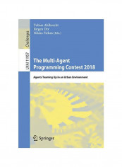 The Multi-Agent Programming Contest 2018: Agents Teaming Up In An Urban Environment Paperback