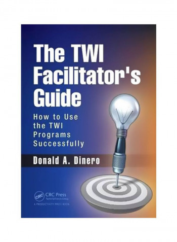 The TWI Facilitator's Guide: How To Use The TWI Programs Successfully Paperback How To Use The TWI Programs Successfully