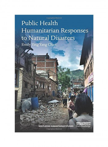Public Health Humanitarian Responses To Natural Disasters Paperback