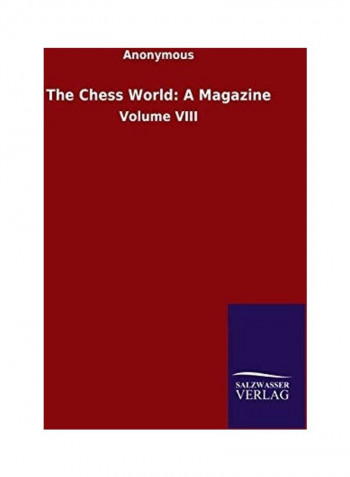 The Chess World: A Magazine: Volume VIII Paperback English by Anonymous
