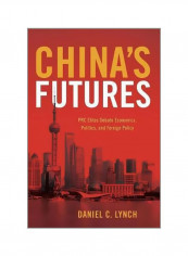 China's Futures : PRC Elites Debate Economics, Politics And Foreign Policy Paperback