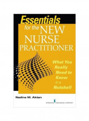 Essentials For The New Nurse Practitioner: What You Really Need To Know In A Nutshell Paperback