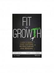 Fit For Growth : A Guide To Strategic Cost Cutting Restructuring And Renewal Hardcover