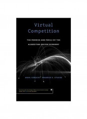 Virtual Competition: The Promise And Perils Of The Algorithm-Driven Economy Hardcover