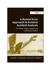 A Human Error Approach To Aviation Accident Analysis: The Human Factors Analysis And Classification System Paperback