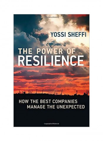 The Power Of Resilience: How The Best Companies Manage The Unexpected Hardcover