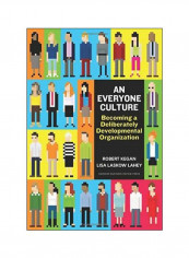 An Everyone Culture : Becoming A Deliberately Developmental Organization Hardcover