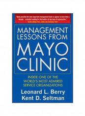 Management Lessons From Mayo Clinic: Inside One Of The World's Most Admired Service Organizations Hardcover